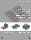 Construction Detailing for Landscape and Garden Design: Surface, Steps and Margins