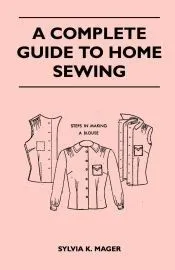 A Complete Guide to Home Sewing