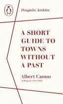 A SHORT GUIDE TO TOWNS WITHOUT A PAST
