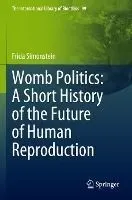 Womb Politics: A Short History of the Future of Human Reproduction