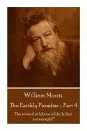 William Morris - The Earthly Paradise - Part 4: 'The Reward of Labour Is Life. Is That Not Enough?'