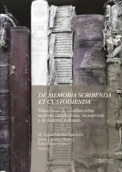 De memoria scribenda et custodienda. Miscelánea de estudios sobre archivos catedralicios, monásticos y de Órdenes Militares