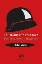 LA TRADICION FASCISTA. DERECHA RADICAL Y EXTREMISMO EN LA EUROPA MODERNA