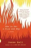 HOW TO SET A FIRE AND WHY