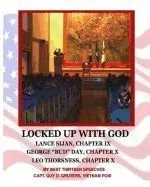 Locked Up with God: My Best Thirteen Speeches by Captain Guy D. Gruters, Vietnam POW
