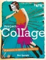 Project Collage: 50 Projects to Spark Your Creativity