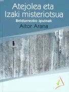 Atejolea Eta Izaki Misteriotsua. Beldurrezko Ipuinak