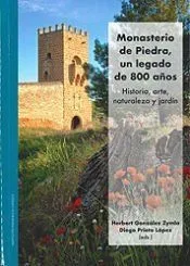 Monasterio de Piedra un legado de 800 años.: Historia, arte, naturaleza y jardín