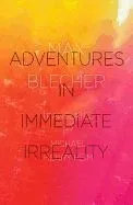 Adventures in Immediate Irreality