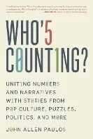 Who's Counting?: Uniting Numbers and Narratives with Stories from Pop Culture, Puzzles, Politics, and More
