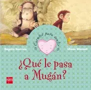 ¿Que Le Pasa A Mugan? (Cuentos Para Sentir Emociones)