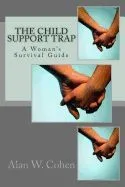 The Child Support Trap a Woman's Survival Guide: A Woman's Survival Guide