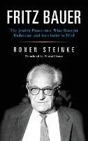 Fritz Bauer: The Jewish Prosecutor Who Brought Eichmann and Auschwitz to Trial