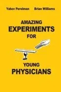 Amazing Experiments for Young Physicists