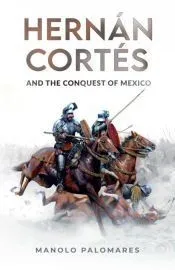 Hernán Cortés and the Conquest of Mexico