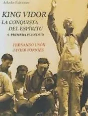 KING VIDOR: LA CONQUISTA DEL ESPÍRITU I: PRIMERA PLENITUD