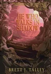 He Who Walks in Shadow