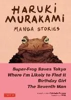 Haruki Murakami Manga Stories 1: Super-Frog Saves Tokyo, the Seventh Man, Birthday Girl, Where I'm Likely to Find It