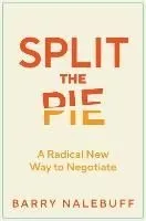 Split the Pie: A Radical New Way to Negotiate