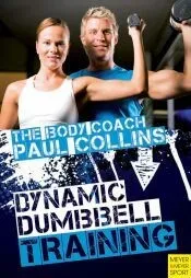 Dynamic Dumbbell Training: The Ultimate Guide to Strength and Power Training with Australia's Body Coach