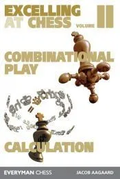 Excelling at Chess Volume 2. Combinational and Calculation