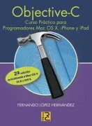 Objetive-C. Curso Practico Para Programadores Mac Os X Iphone Y Ipad (