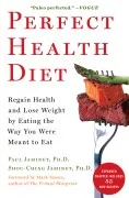 Perfect Health Diet: Regain Health And Lose Weight By Eating The Way Y