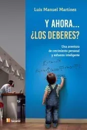 Y AHORA...¿LOS DEBERES?: UNA AVENTURA DE CRECIMIENTO PERSONAL Y ESFUERZO INTELIGENTE