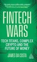 Fintech Wars: Tech Titans, Complex Crypto and the Future of Money
