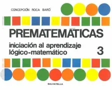 Prematematicas Nº 3: Iniciacion Al Aprendizaje Logico-Matematico (5 A