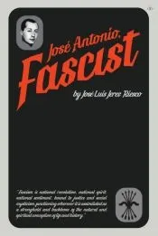 Jose Antonio: the Fascist