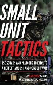 Small Unit Tactics: An Illustrated Manual