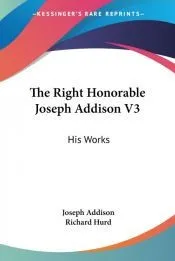 The Right Honorable Joseph Addison V3: H