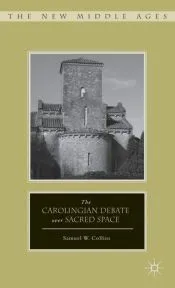 The Carolingian Debate over Sacred Space