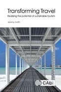 Transforming Travel: Realising the Potential of Sustainable Tourism
