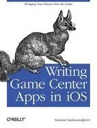Writing Game Center Apps in IOS: Bringing Your Players Into the Game