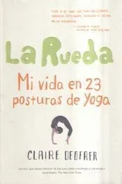 La Rueda. Mi vida en 23 posturas de Yoga