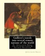 Gulliver's Travels Into Several Remote Nations of the World, by Jonathan Swift: And Illustrations by Arthur Rackham (19 September 1867 - 6 September 1