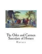 The Odes and Carmen Saeculare of Horace
