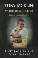 Tony Jacklin: My Ryder Cup Journey