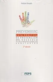 Prevensuic. Guía práctica de prevención del suicidio para profesionales sanitarios