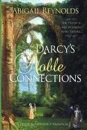 Mr. Darcy's Noble Connections: A Pride & Prejudice Variation