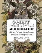 Spirit Animals Adult Coloring Book: Quirky & Fun Inspirational Messages from Your Animal Spirit Guides