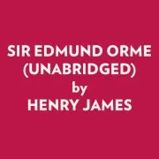 Sir Edmund Orme (Unabridged) (Audiolibro)