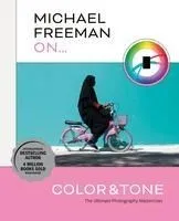 Michael Freeman on Color and Tone: The Ultimate Photography Masterclass
