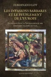Les invasions barbares et le peuplement de l'Europe: Introduction à l'intelligence des derniers traités de paix