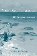 Mark Twain in Paradise: His Voyages to Bermuda