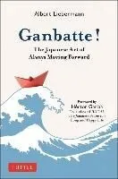 Ganbatte!: The Japanese Art of Always Moving Forward