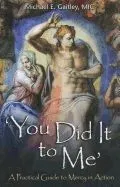 You Did It to Me: A Practical Guide to Mercy in Action