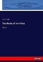 The Works of John Ford: Vol. I